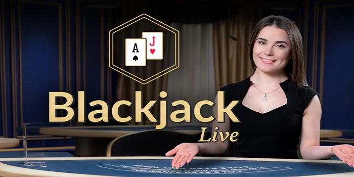 Blackjack Live – Memasuki Dunia Kasino Virtual Yang Menyenangkan